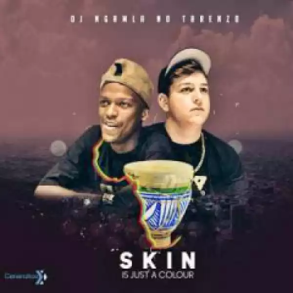 Skin Is Just A Colour BY DJ Ngamla No Tarenzo